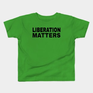 Liberation Matters - Black - Front Kids T-Shirt